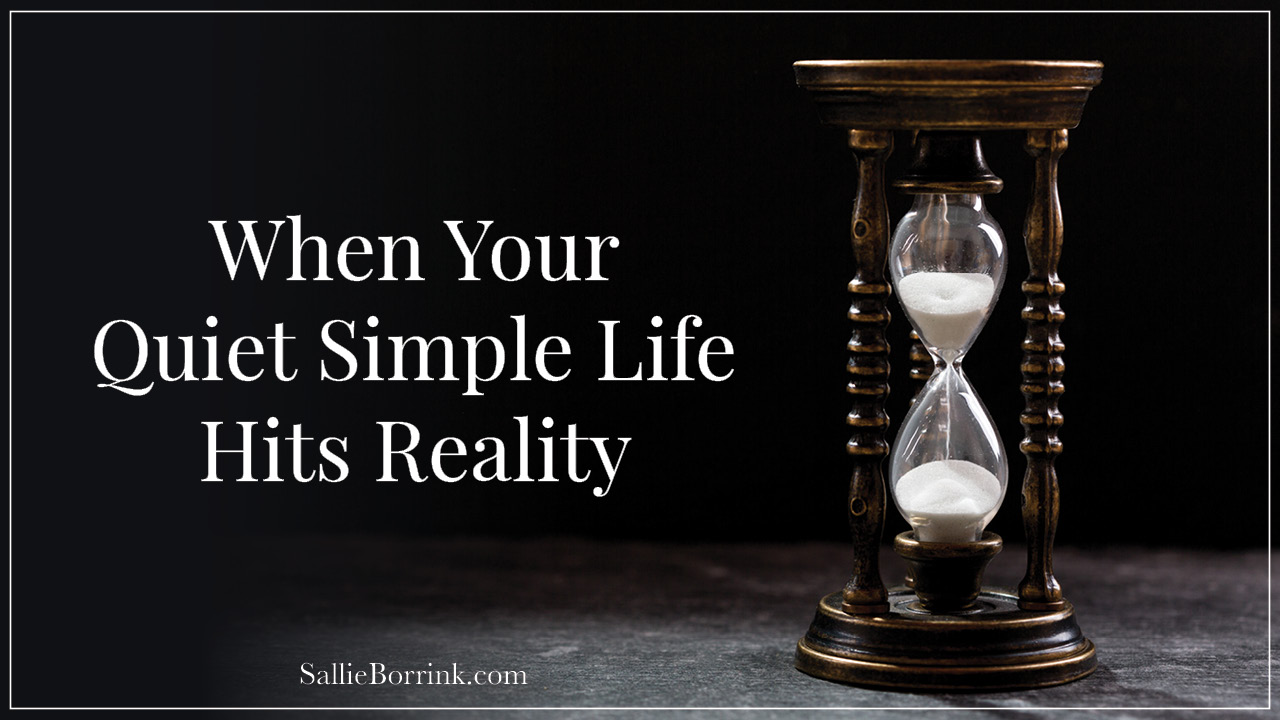 When Your Quiet Simple Life Hits Reality