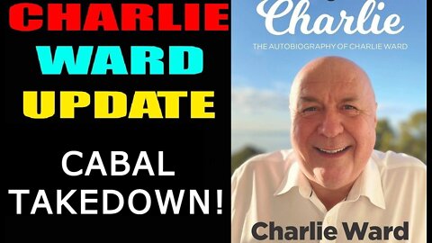 CHARLIE WARD 5/23/22 - CABAL TAKEDOWN!!!