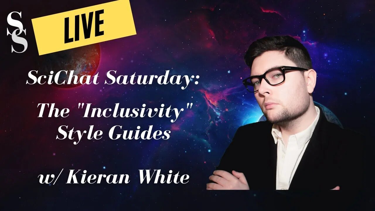 SciChat Saturday: The "Inclusivity" Style Guides w/ Kieran White