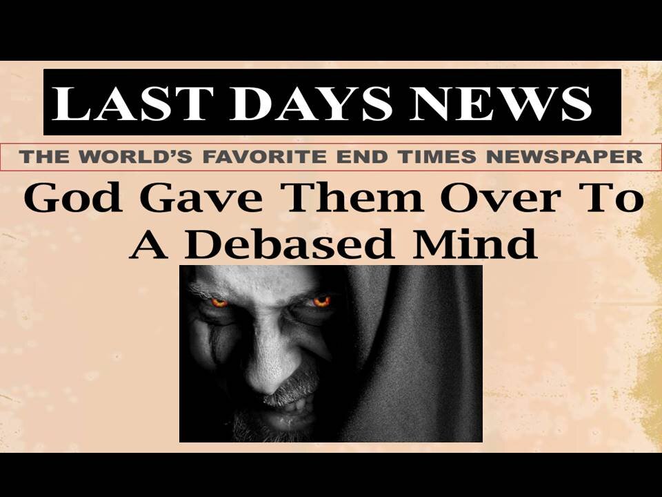 God Gave Them Over to a Debased Mind