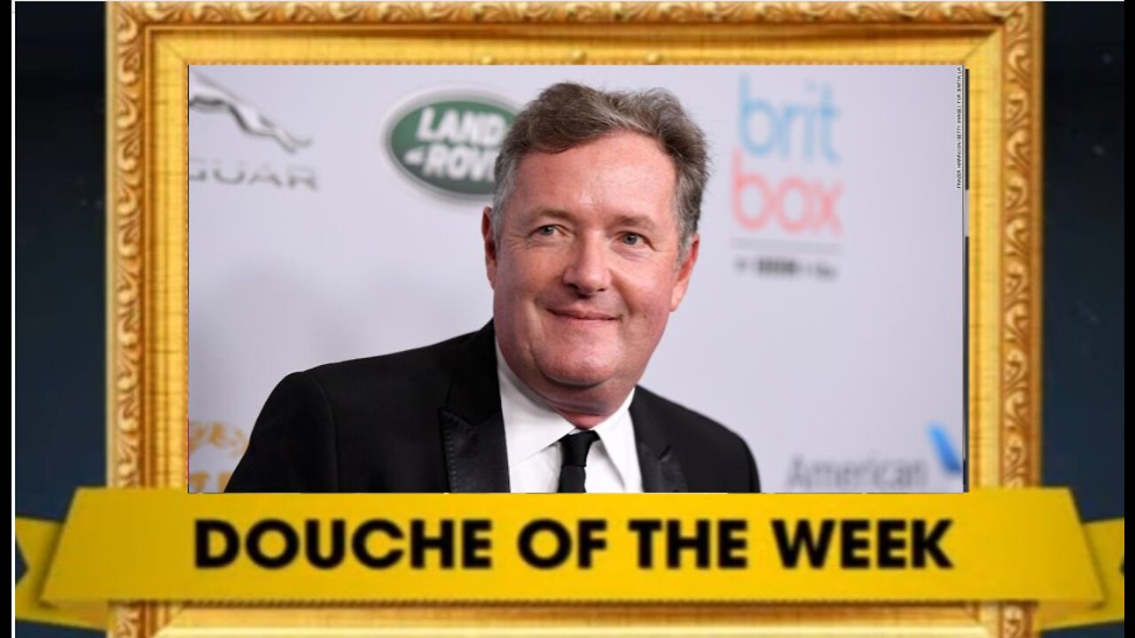 DOUCHE OF THE WEEK: Piers Morgan