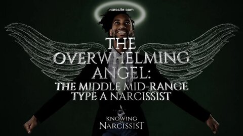 The Overwhelming Angel The Middle Mid Range Type A Narcissist