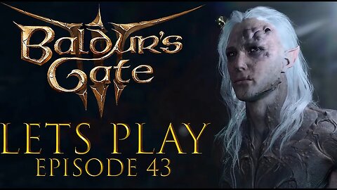 Baldur's Gate 3 Episode 43