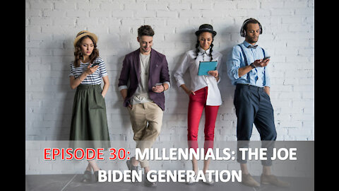 EPISODE 30 - Millennials: The Joe Biden Generation | The Fall of Standards