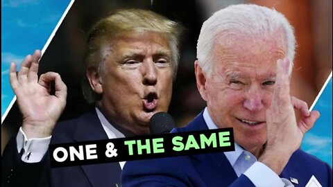 One & The Same? Trump and Biden!