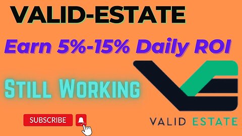 Valid Estate | Earn 5%-15% ROI Daily | 174 Days Online