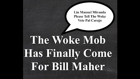 The Woke Mob Has Finally Come For Bill Maher - 20210628