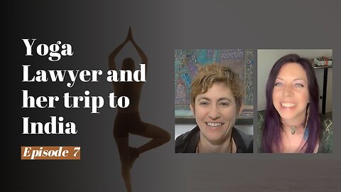 "The Yoga Lawyer" | A Modern Healer's Journey #07