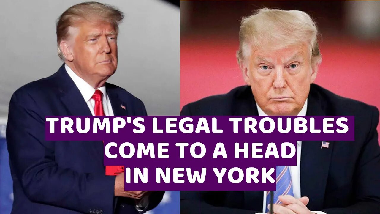 Trump's legal troubles come to a head in New York