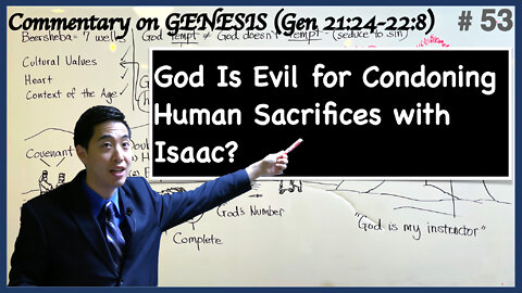 God Is Evil for Condoning Human Sacrifices with Isaac? (Genesis 21:24-22:8) | Dr. Gene Kim