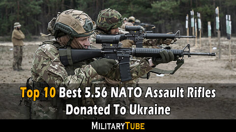 Top 10 5.56 NATO Assault Rifles Donated To Ukraine