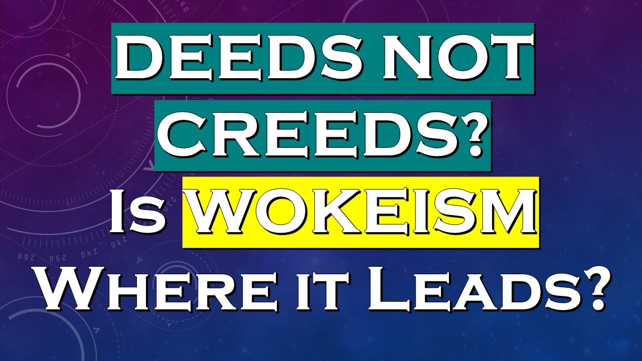 Deeds, Not Creeds? Is WOKEISM Where it Leads? The Kind of Church "Critical Theory" Most Fears