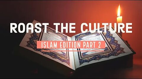 Roast The Culture: Islam Edition Part TWO "The Quran"