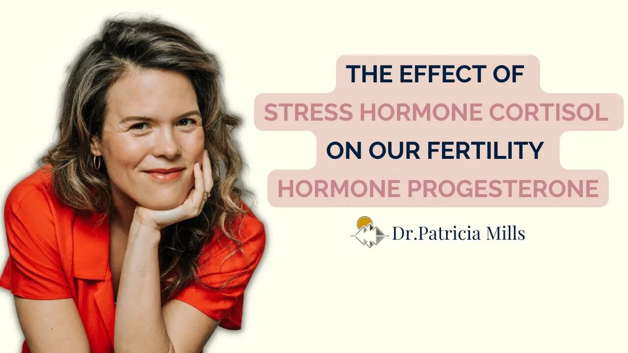 The effect of stress hormone cortisol on our fertility hormone progesterone | Dr. Patricia Mills, MD