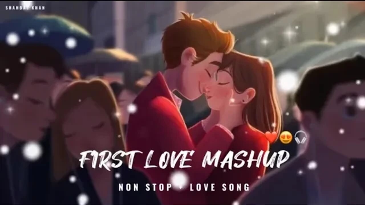 First Love Mashup || Non Stop + Love Song || Use Hedphones And Feel Songs