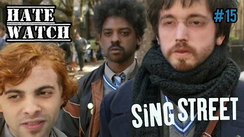 Hatewatch #15 (Sing Street)