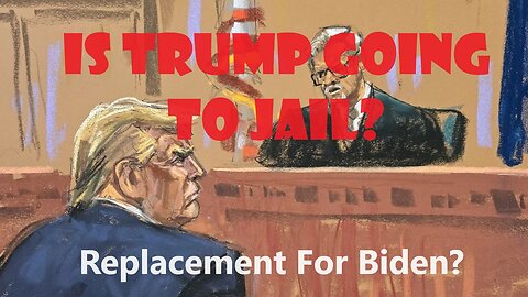 Is Is Trump Going To Jail? - Replacement For Biden -Trump's conviction-DeNiro is dead