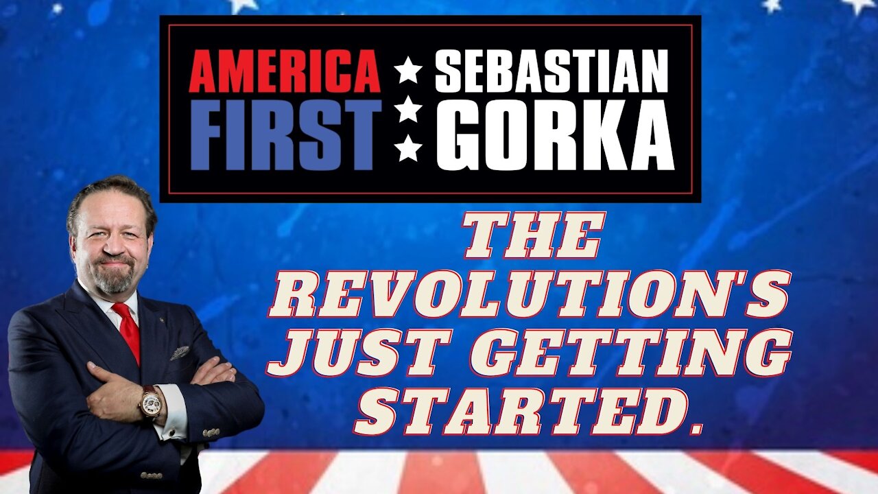 The revolution's just getting started. Sebastian Gorka on AMERICA First