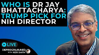 Who is Dr Jay Bhattacharya? Trump's Pick for NIH Director - LIVE Deprogrammed with Keri Smith