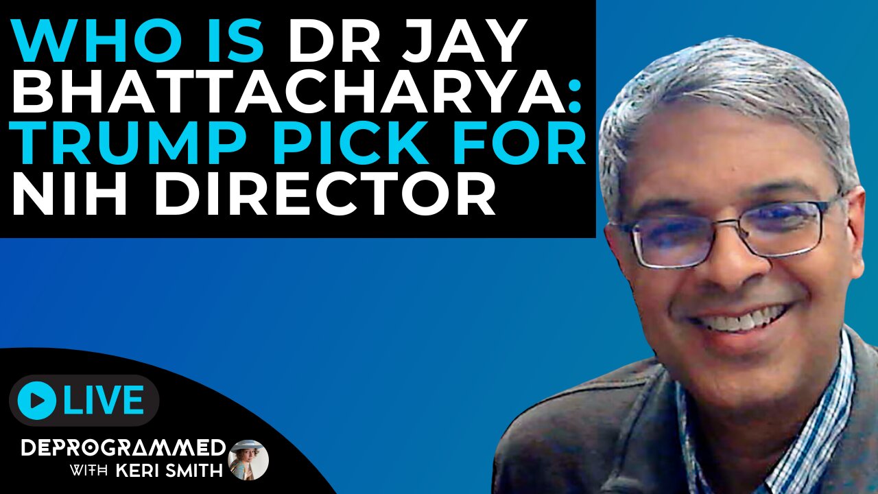 Who is Dr Jay Bhattacharya? Trump's Pick for NIH Director - LIVE Deprogrammed with Keri Smith