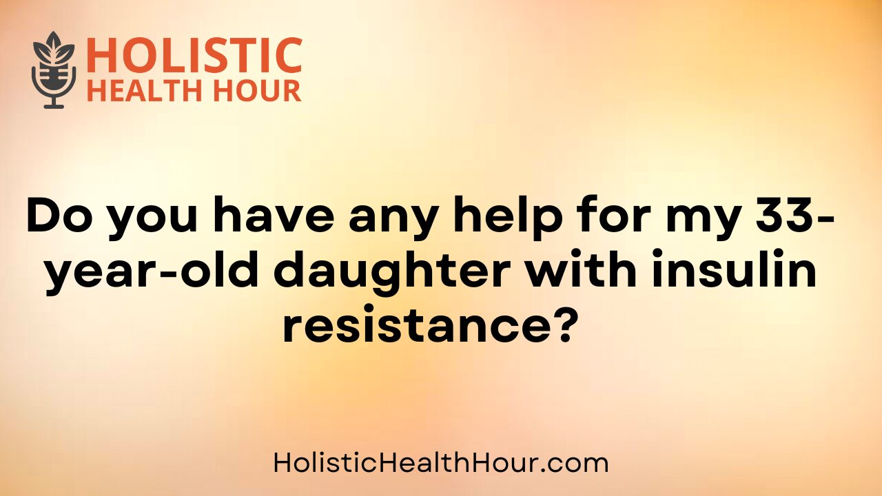 Do you have any help for a insulin resistance?