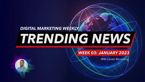 Digital marketing Weekly Trending News: Week 03 - January 2023