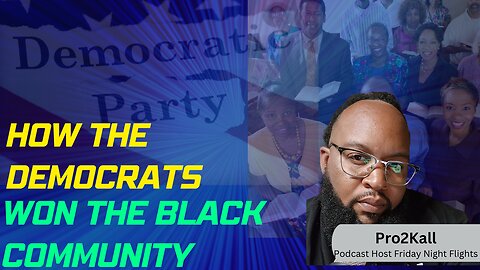 How The Democrats Won The Black Community| Pro2Kall