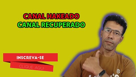 CANAL FOI HAKEADO - MAS CONSEGUI RECUPERAR