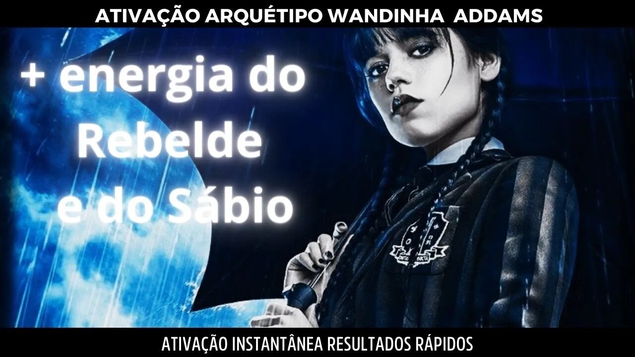 Arquétipo Wandinha Addams _ Saiba dizer não e ative poderes psíquicos- Áudio extremamente forte.