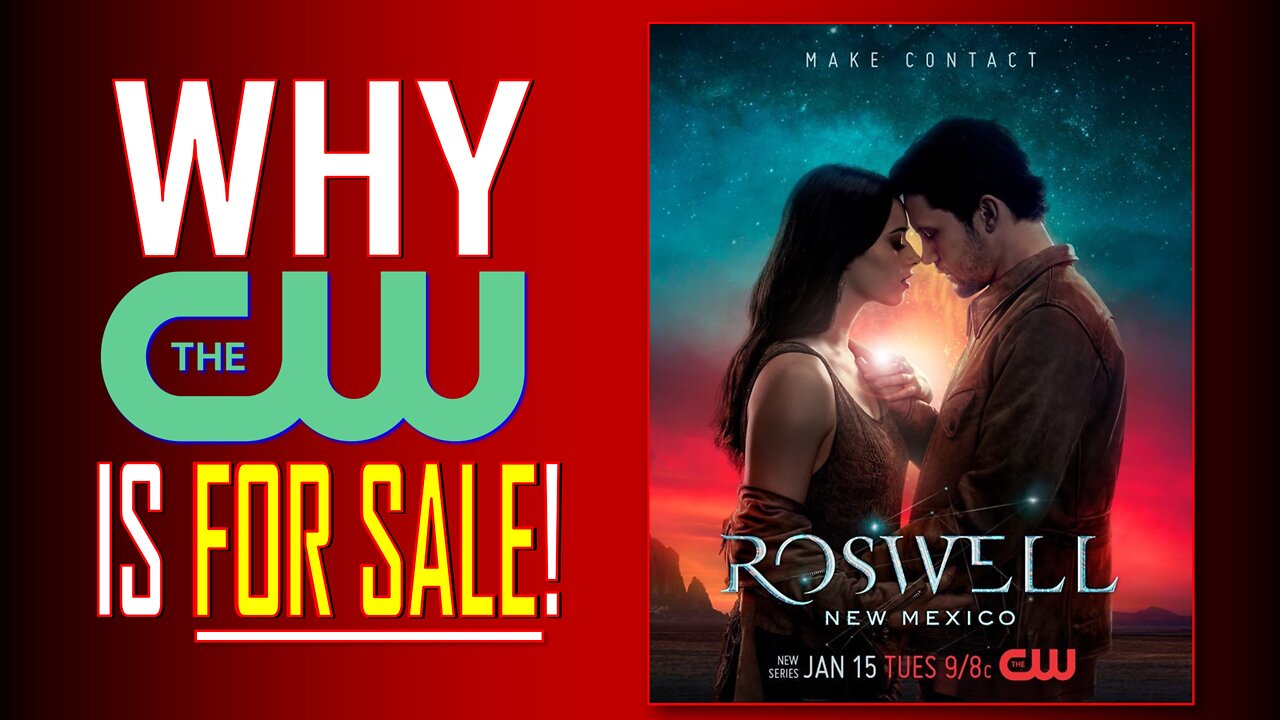 SE17-03: The "Roswell" Reboot (Why The CW is FOR SALE!)