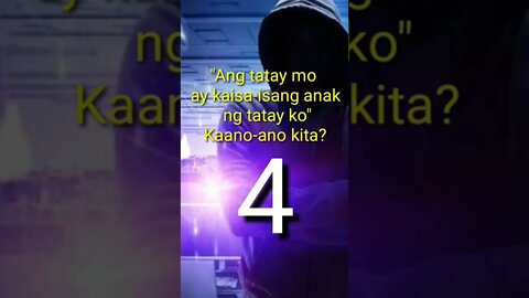 "Ang tatay mo ay kaisa-isang anak ng tatay ko"Kaano-ano kita?