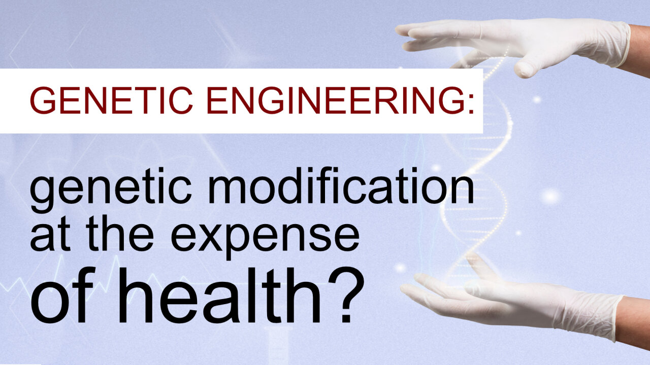 Genetic engineering: genetic modification at the expense of health? | www.kla.tv/22678