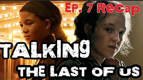 TALKING LAST OF US: Episode 7 Riley's Got A Gun