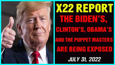 X22 REPORT 31/07/22! WHAT STORM MR. PRESIDEN? YOU'LL FIND OUT MESSAGE RECEIVED, STORM COMING