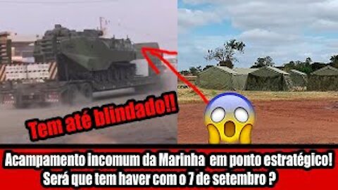 Acampamento incomum da Marinha em ponto estratégico! Será que tem haver com o 7 de setembro