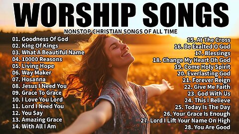 GOODNESS OF GOD ~Top Praise and Worship Songs 2024 Playlist - Nonstop Christian Gospel Songs