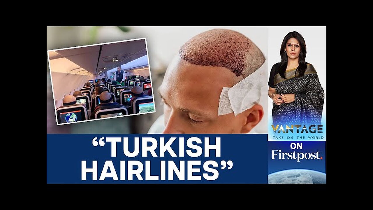 Is Turkey the World’s Hair Transplant Capital? | Vantage with Palki Sharma