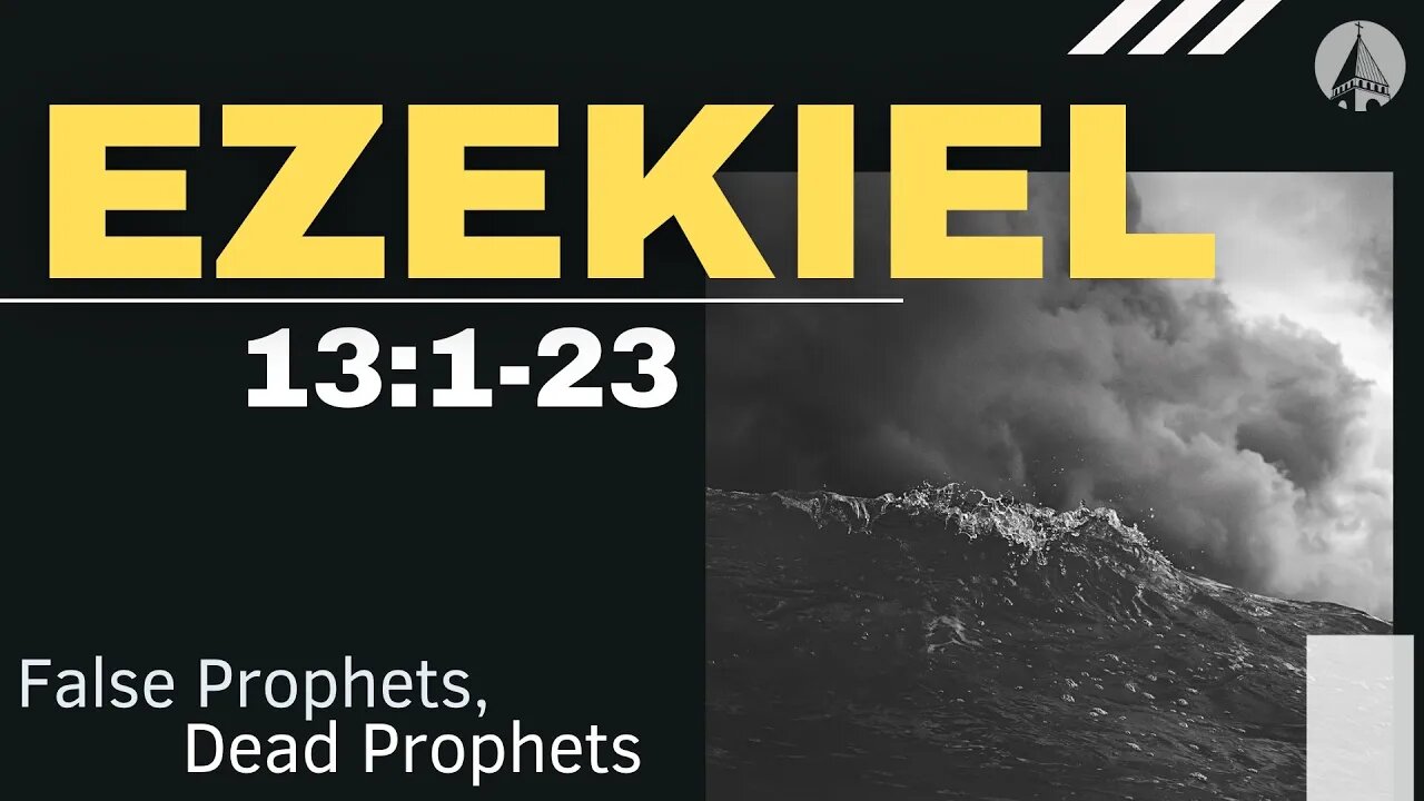 "Ezekiel: False Prophets, Dead Prophets" (Ezekiel 13:1-23)