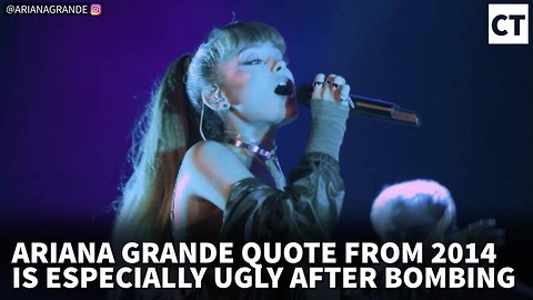 Ariana Grande Quote From 2014 Is Especially Ugly After Bombing