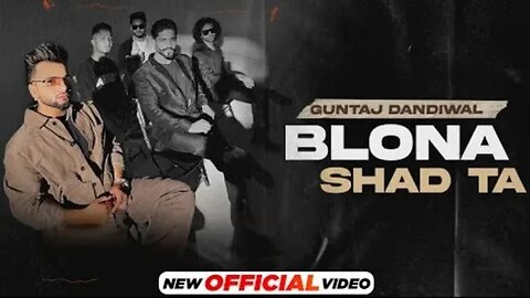 Blona Shad Ta : Guntaj Dandiwal ft Korala Maan | Latest Punjabi Songs 2022 | New Punjabi Songs 2022