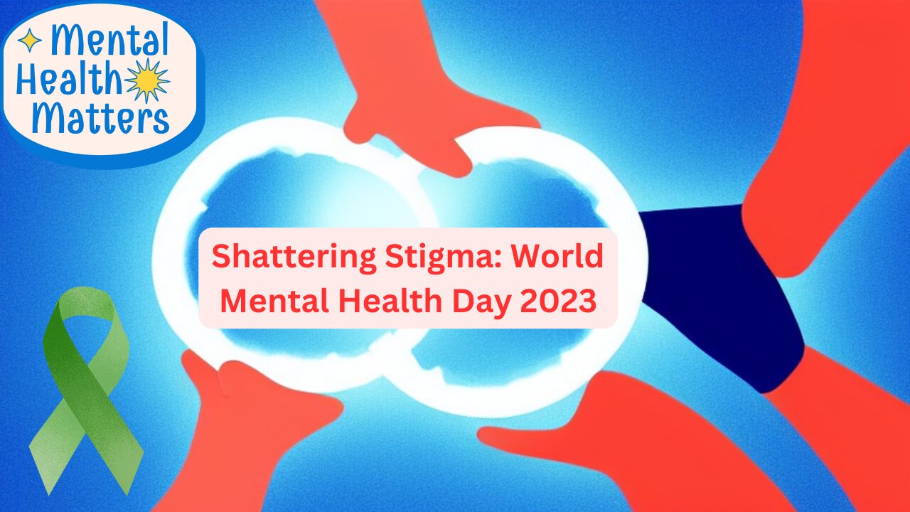 Shattering Stigma: World Mental Health Day 2023