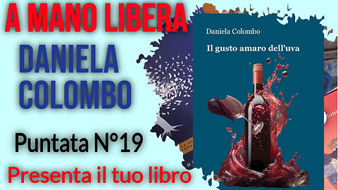 Presenta il tuo libro - Il gusto amaro dell’uva - il libro di Daniela Colombo