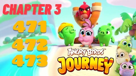 Angry Birds Journey - CHAPTER 3 - STARRY DESERT - LEVEL 471-472-473 - Gameplay Walkthrough