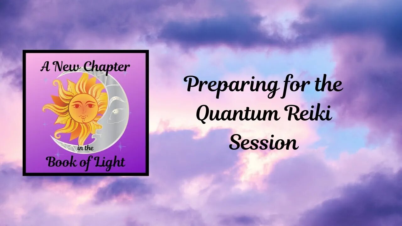 10-24-22 Preparing for the Quantum Reiki Session