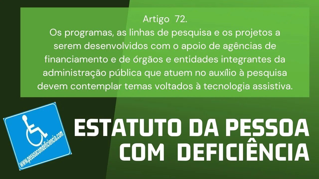 Estatuto da Pessoa com Deficiência - Art. 72 Os programas, as linhas de pesquisa e os projetos