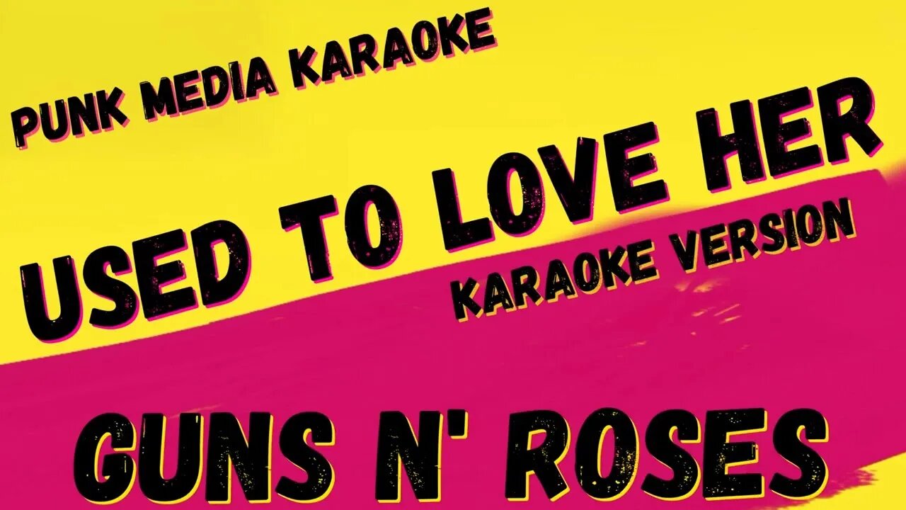 GUNS N' ROSES ✴ USED TO LOVE HER ✴ KARAOKE INSTRUMENTAL ✴ PMK