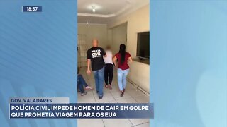 Gov. Valadares: Polícia Civil impede Homem de cair em Golpe que prometia Viagem para os EUA.