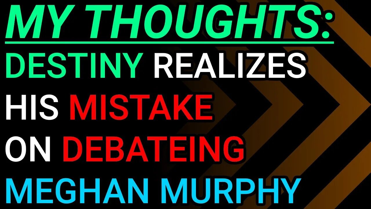 My Thoughts: Destiny Realizes His Mistake On Trying To Engage In A Heathy Debate With Meghan Murphy