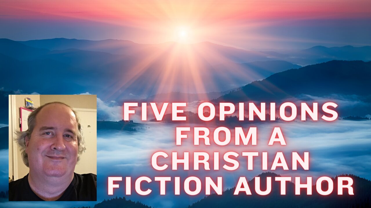 Five Opinions From A Christian Fiction Author