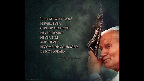 BE NOT AFRAID - ST.JOHN PAUL II